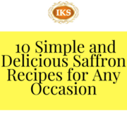 10 Simple and Delicious Saffron Recipes for Any Occasion