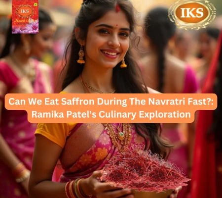 Can We Eat Saffron During The Navratri Fast Ramika Patel's Culinary Exploration