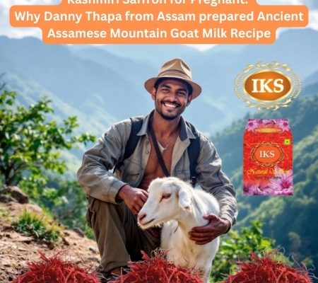 Kashmiri Saffron for Pregnant Why Danny Thapa from Assam prepared Ancient Assamese Mountain Goat Milk Recipe