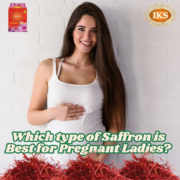 Which type of Saffron is Best for Pregnant Ladies A Comprehensive Guide